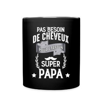 Pas De Cheveux Pour un Super papa - Mug uni - noir - Devant
