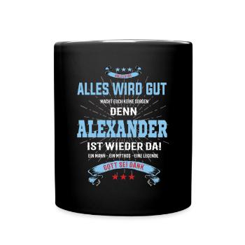 alles wird gut denn Alexander Ist da T-Shirt - Tasse einfarbig - Schwarz - Vorne