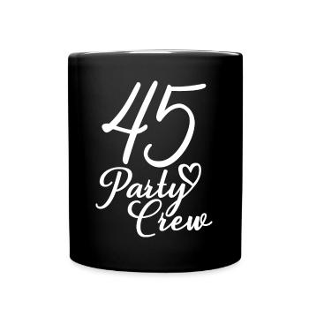 45 Party Crew 45. Geburtstag 45 Jahre alt - Tasse einfarbig - Schwarz - Vorne