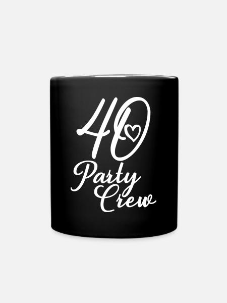 40 Party Crew 40. Geburtstag 40 Jahre alt - Tasse einfarbig - Schwarz