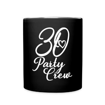 30 Party Crew 30. Geburtstag 30 Jahre alt - Tasse einfarbig - Schwarz - Vorne