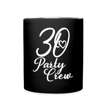 30 Party Crew 30. Geburtstag 30 Jahre alt - Tasse einfarbig - Schwarz - Vorne