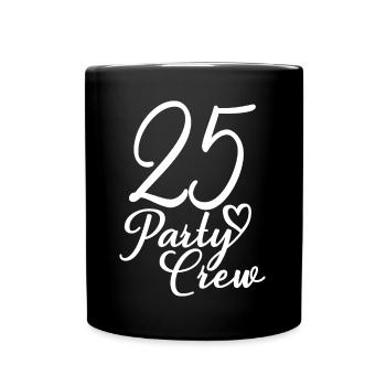 25 Party Crew 25th Birthday Party 25 Years Old - Full Colour Mug - black - Front