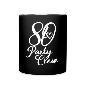 80 Party Crew 80. Geburtstag 80 Jahre alt - Tasse einfarbig - Schwarz - Vorne