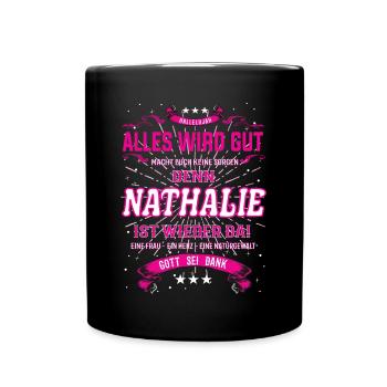 Nathalie ist wieder da, cooles Vornamens Design - Tasse einfarbig - Schwarz - Vorne