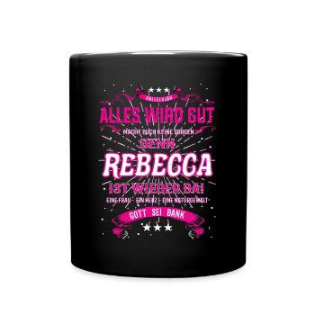 Rebecca ist wieder da, cooles Vornamens Design - Tasse einfarbig - Schwarz - Vorne