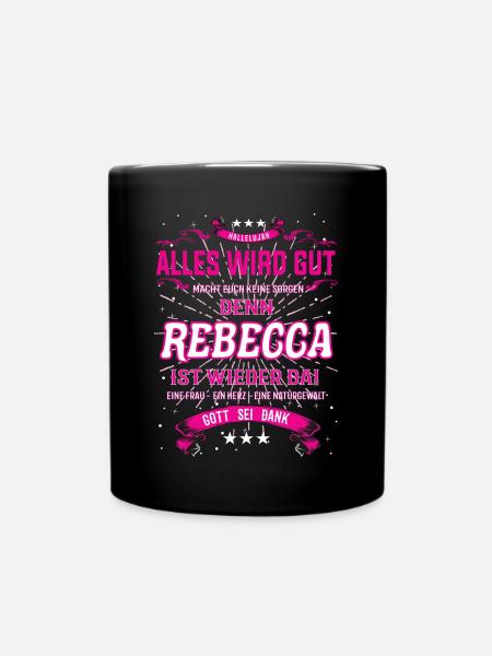 Rebecca ist wieder da, cooles Vornamens Design - Tasse einfarbig - Schwarz