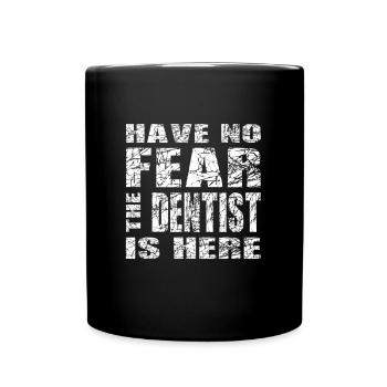 N’ayez pas peur le dentiste est ici Tenue - Mug uni - noir - Devant
