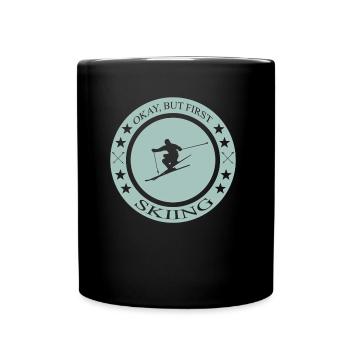 Okay but first skiing - Tasse einfarbig - Schwarz - Vorne