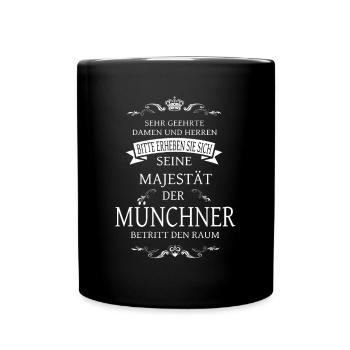 Seine Majestät der Münchner betritt den Raum - Tasse einfarbig - Schwarz - Vorne