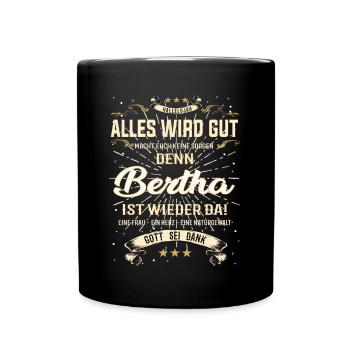 Bertha ist wieder da, alles wird gut Design - Tasse einfarbig - Schwarz - Vorne