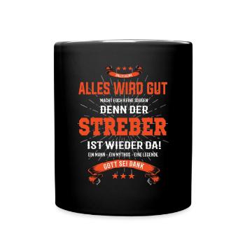 Alles wird gut, denn der Streber ist wieder da - Tasse einfarbig - Schwarz - Vorne