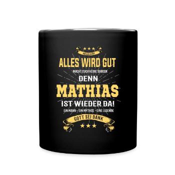 Alles wird gut denn Mathias Ist da T-Shirt - Tasse einfarbig - Schwarz - Vorne