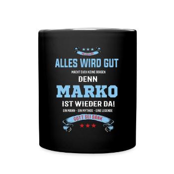 Alles wird gut denn Marko Ist da T-Shirt - Tasse einfarbig - Schwarz - Vorne