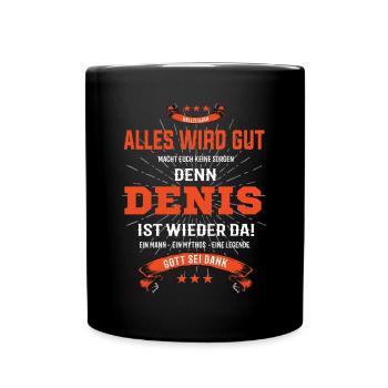 Alles wird gut denn Denis Ist da T-Shirt - Tasse einfarbig - Schwarz - Vorne
