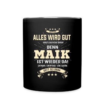 Alles wird gut denn Maik Ist da T-Shirt - Tasse einfarbig - Schwarz - Vorne