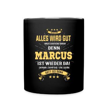 Alles wird gut denn Marcus Ist da T-Shirt - Tasse einfarbig - Schwarz - Vorne
