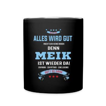 Alles wird gut denn Meik Ist da T-Shirt - Tasse einfarbig - Schwarz - Vorne