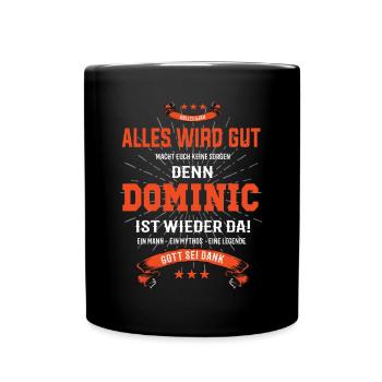 Alles wird gut denn Dominic Ist da T-Shirt - Tasse einfarbig - Schwarz - Vorne