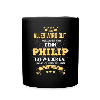 Alles wird gut denn Philip Ist da T-Shirt - Tasse einfarbig - Schwarz - Vorne