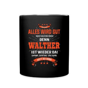 Alles wird gut denn Walther Ist da Outfit - Tasse einfarbig - Schwarz - Vorne