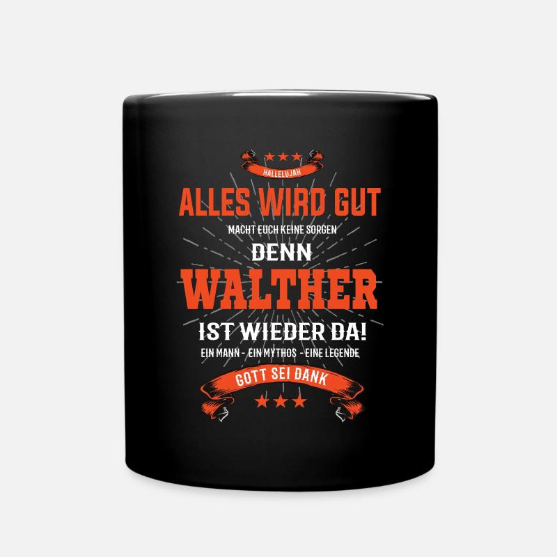 Alles wird gut denn Walther Ist da Outfit - Tasse einfarbig - Schwarz