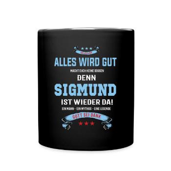 Alles wird gut denn Sigmund Ist da Outfit - Tasse einfarbig - Schwarz - Vorne