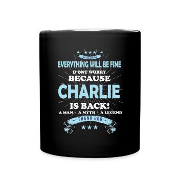 Everything will be fine Charlie Is back - Full Colour Mug - black - Front
