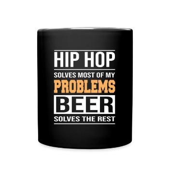 Hip hop solves problems, beer solves the rest - Full Colour Mug - black - Front