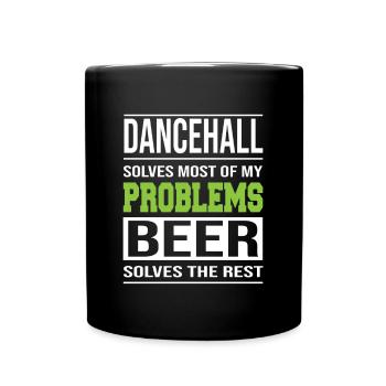 Le dancehall résout les problèmes, la bière résout le reste - Mug uni - noir - Devant
