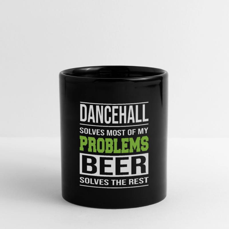 Dancehall solves problems, beer solves the rest Full Colour Mug