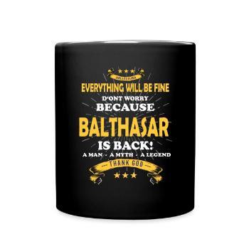 Everything's going to be alright, because Balthasar Is there Outfit - Full Colour Mug - black - Front