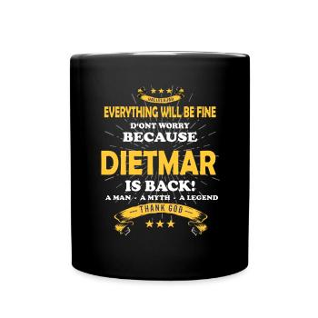 Alles wird gut denn Dietmar Ist da Outfit - Tasse einfarbig - Schwarz - Vorne