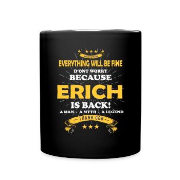 Alles wird gut denn Erich Ist da Outfit - Tasse einfarbig - Schwarz - Vorne