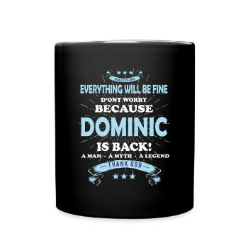 Everything's going to be alright, because Dominic Is there Outfit - Full Colour Mug - black - Front
