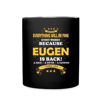 Alles wird gut denn Eugen Ist da Outfit - Tasse einfarbig - Schwarz - Vorne