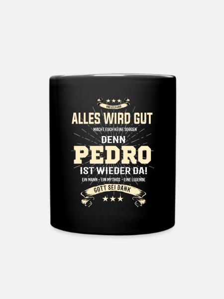 Alles wird gut denn Pedro Ist da Outfit - Tasse einfarbig - Schwarz