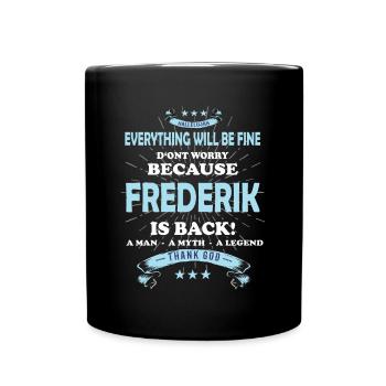 Everything will be fine Frederik Is back - Tasse einfarbig - Schwarz - Vorne