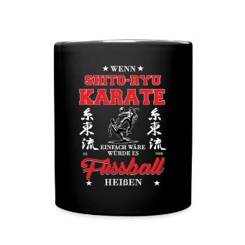 WennShito-Ryu Karate einfach wäre - Tasse einfarbig - Schwarz - Vorne