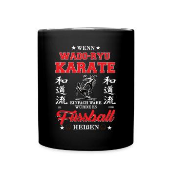 Wenn Wado-Ryu Karate einfach wäre - Tasse einfarbig - Schwarz - Vorne