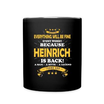 Everything will be fine Heinrich Is back - Tasse einfarbig - Schwarz - Vorne