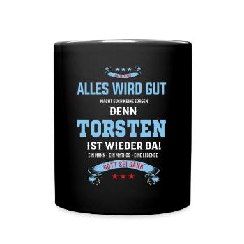 Alles wird gut denn Torsten ist wieder da - Tasse einfarbig - Schwarz - Vorne