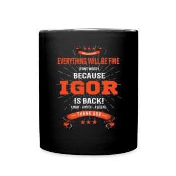 Everything will be fine Igor Is back - Tasse einfarbig - Schwarz - Vorne