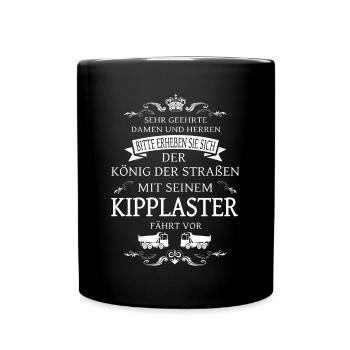 Der König der Straße, der Kipplaster-Fahrer - Tasse einfarbig - Schwarz - Vorne