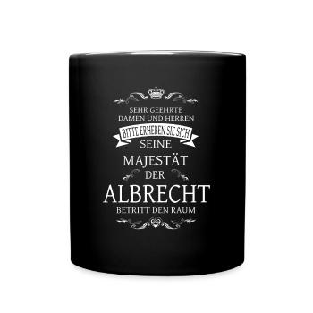 Seine Majestät der Albrecht betritt den Raum - Tasse einfarbig - Schwarz - Vorne