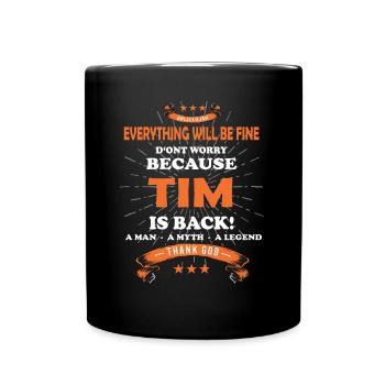 Everything will be fine Tim Is back - Full Colour Mug - black - Front