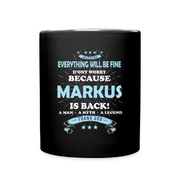 Everything will be fine Markus Is back - Full Colour Mug - black - Front