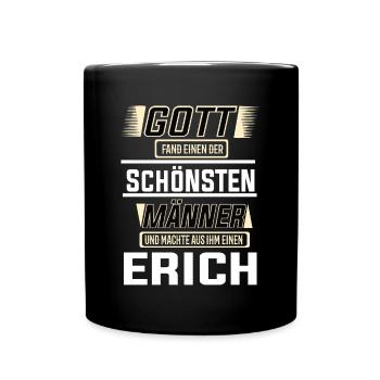 Erich der schönste Mann von Gott geformt Design - Tasse einfarbig - Schwarz - Vorne