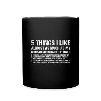 I Like As Much As My German Shorthaired Pointer - Full Colour Mug - black - Front