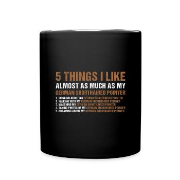 I Like As Much As My German Shorthaired Pointer - Full Colour Mug - black - Front